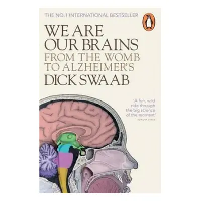 We Are Our Brains - Swaab, Dick