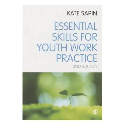 Essential Skills for Youth Work Practice - Sapin, Kate