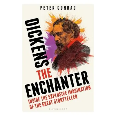 Dickens the Enchanter - Conrad, Peter