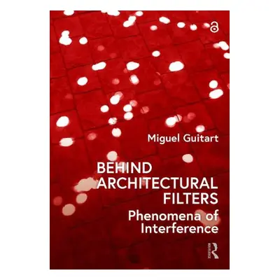 Behind Architectural Filters - Guitart, Miguel