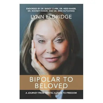 Bipolar to Beloved - Eldridge, Lynn