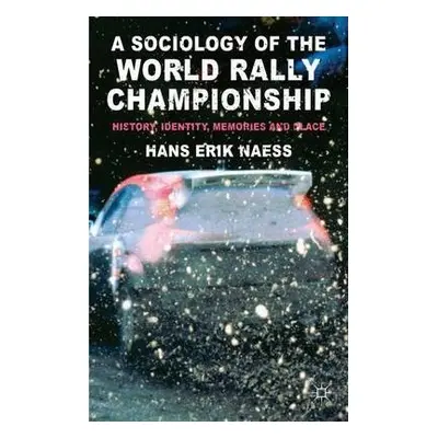 Sociology of the World Rally Championship - Naess, H.