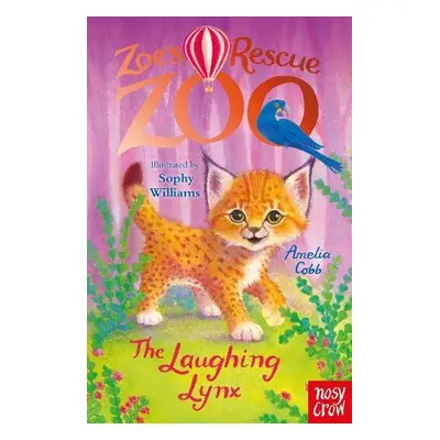 Zoe's Rescue Zoo: The Laughing Lynx - Cobb, Amelia