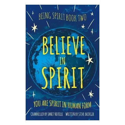 Believe in Spirit - Bridger, Steve a Neville, Janet