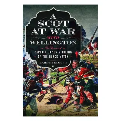 Scot at War with Wellington - Glover, Gareth