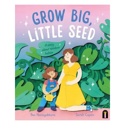 Grow Big, Little Seed - Nanayakkara, Bec