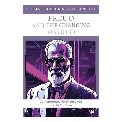 Freud and the Changing World - Bolognini, Stefano a Nicoli, Luca