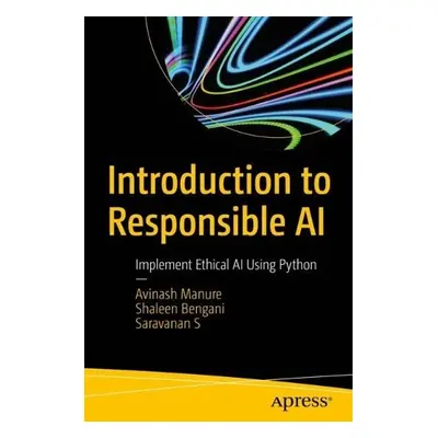 Introduction to Responsible AI - Manure, Avinash a Bengani, Shaleen a S, Saravanan