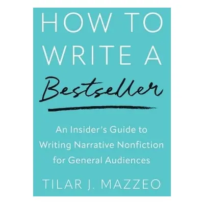 How to Write a Bestseller - Mazzeo, Tilar J