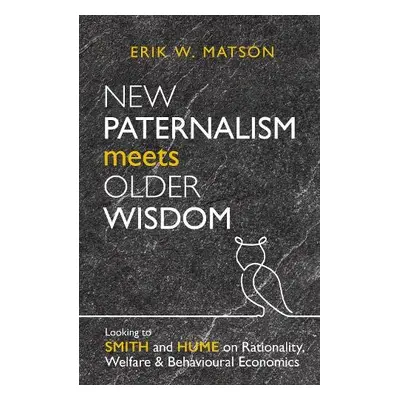 New Paternalism Meets Older Wisdom - Matson, Erik W.