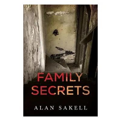 Family Secrets - Sakell, Alan