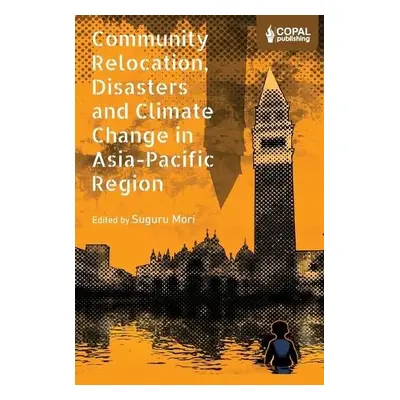 Community Relocation, Disasters and Climate Change in Asia-Pacific Region