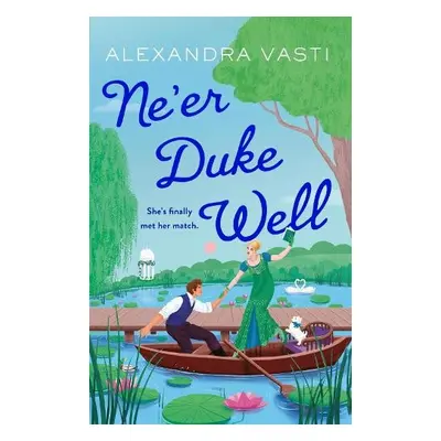 Ne’er Duke Well - Vasti, Alexandra