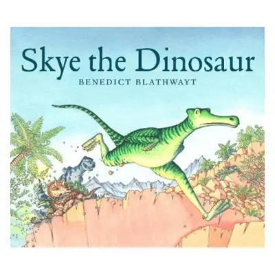 Skye the Dinosaur - Blathwayt, Benedict