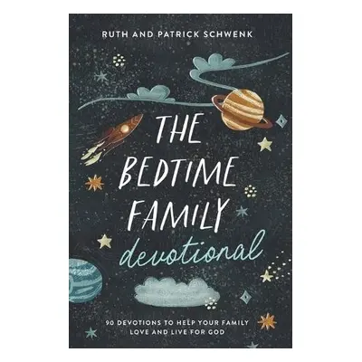 Bedtime Family Devotional - Schwenk, Ruth a Schwenk, Patrick