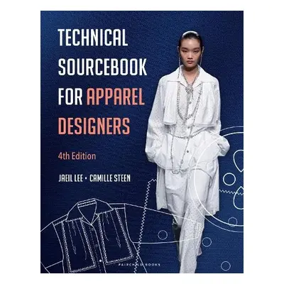 Technical Sourcebook for Apparel Designers - Lee, Jaeil (Seattle Pacific University, USA) a Stee