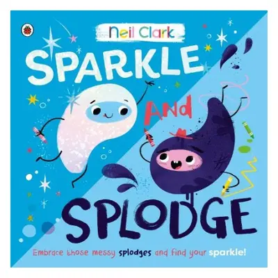 Sparkle and Splodge - Clark, Neil