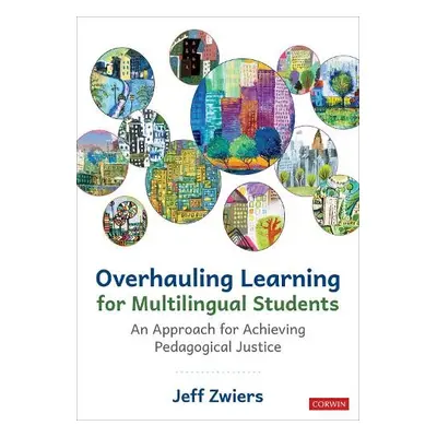 Overhauling Learning for Multilingual Students - Zwiers, Jeff