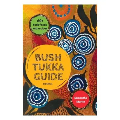 Bush Tukka Guide 2nd edition - Martin, Samantha