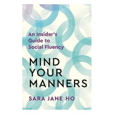 Mind Your Manners - Ho, Sara Jane