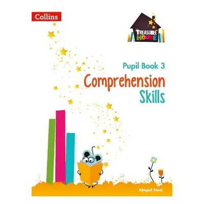 Comprehension Skills Pupil Book 3 - Steel, Abigail