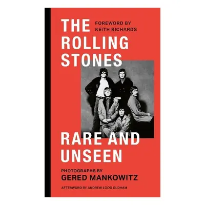 Rolling Stones Rare and Unseen - Mankowitz, Gered