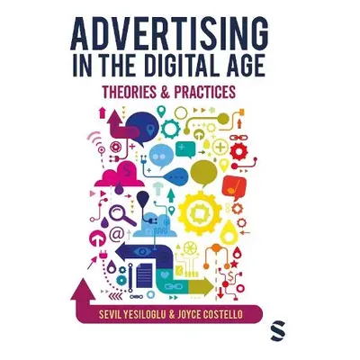 Advertising in the Digital Age - Yesiloglu, Sevil a Costello, Joyce