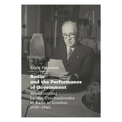 Radio and the Performance of Government - Harrison, Erica