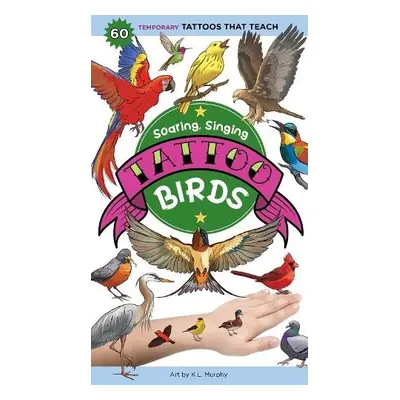 Soaring, Singing Tattoo Birds - Publishing, Editors of Storey a Murphy, K. L.