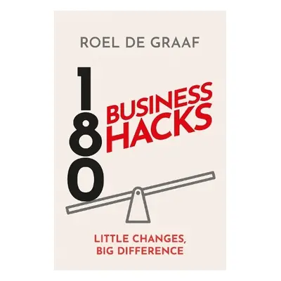 180 Business Hacks - Graaf, Roel de