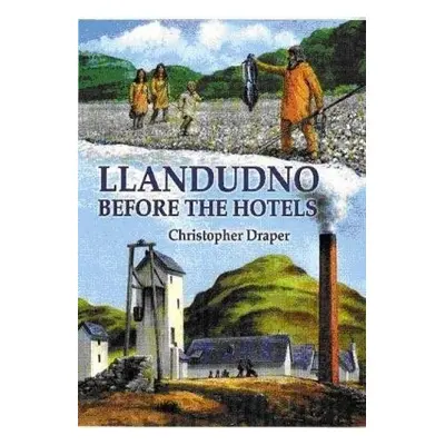 Llandudno Before the Hotels - Draper, Christopher