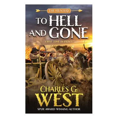 To Hell and Gone - West, Charles G.