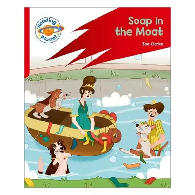 Reading Planet: Rocket Phonics – Target Practice - Soap in the Moat - Red B - Clarke, Zoe