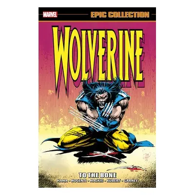 Wolverine Epic Collection: To The Bone - Hama, Larry