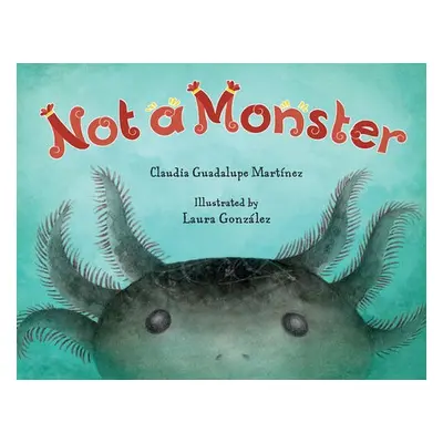 Not A Monster - Martinez, Claudia Guadalupe a Gonzalez, Laura