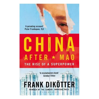 China After Mao - Dikotter, Frank