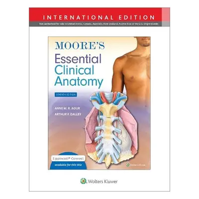 Moore's Essential Clinical Anatomy - Agur, Anne M. R., B.Sc. (OT), M.Sc, PhD a Dalley II, Arthur