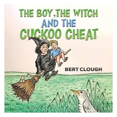 Boy, the Witch and the Cuckoo Cheat - Clough, Bert