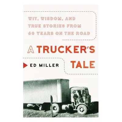 Trucker's Tale - Miller, Ed