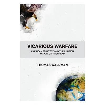 Vicarious Warfare - Waldman, Thomas