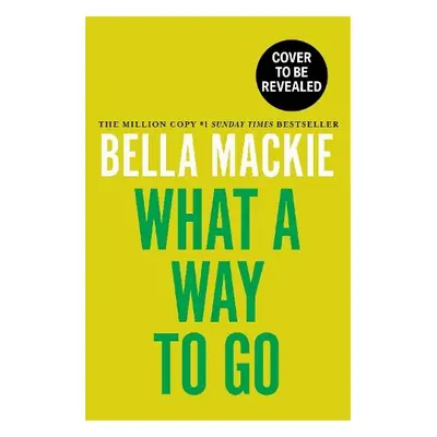 What A Way To Go - Mackie, Bella