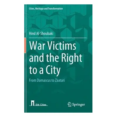 War Victims and the Right to a City - Al-Shoubaki, Hind