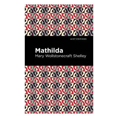 Mathilda - Shelley, Mary