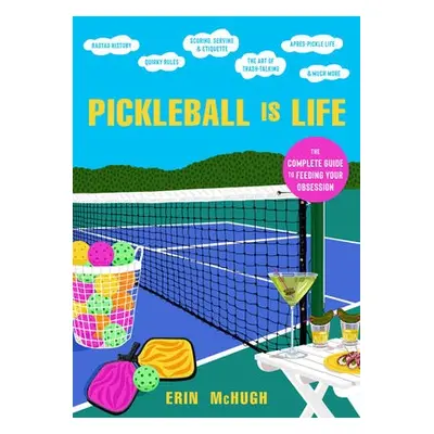 Pickleball Is Life - McHugh, Erin