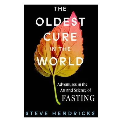 Oldest Cure in the World - Hendricks, Steve