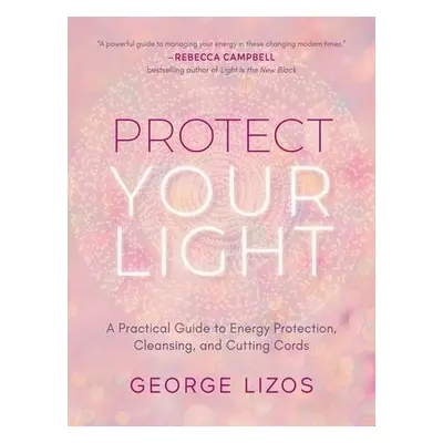 Protect Your Light - Lizos, George (George Lizos)