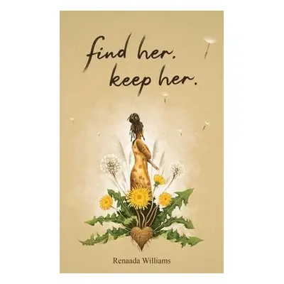 find her. keep her. - Williams, Renaada