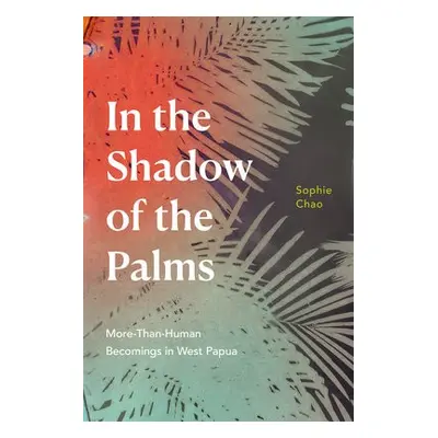 In the Shadow of the Palms - Chao, Sophie