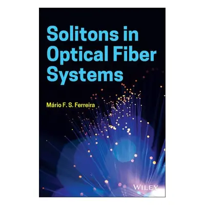 Solitons in Optical Fiber Systems - Ferreira, Mario F. S. (Optical Society of America (OSA) a S