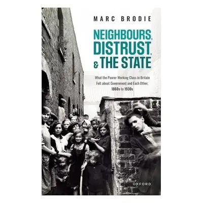 Neighbours, Distrust, and the State - Brodie, Marc (former fellow, former fellow, University of 